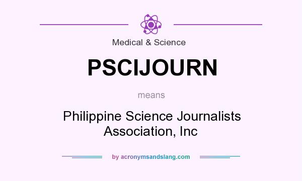 What does PSCIJOURN mean? It stands for Philippine Science Journalists Association, Inc