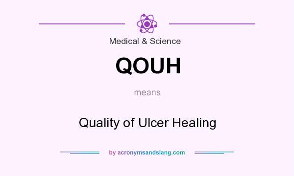 What does QOUH mean? It stands for Quality of Ulcer Healing