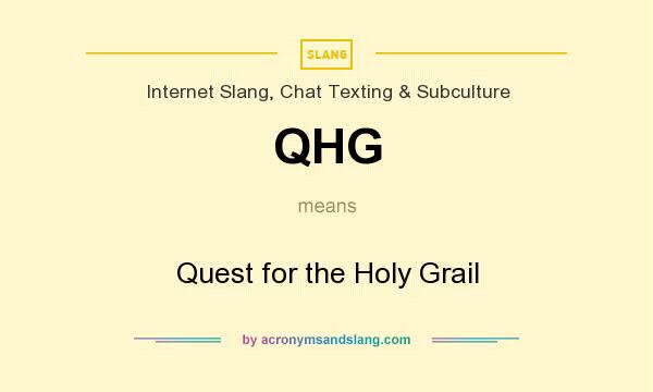 What does QHG mean? It stands for Quest for the Holy Grail