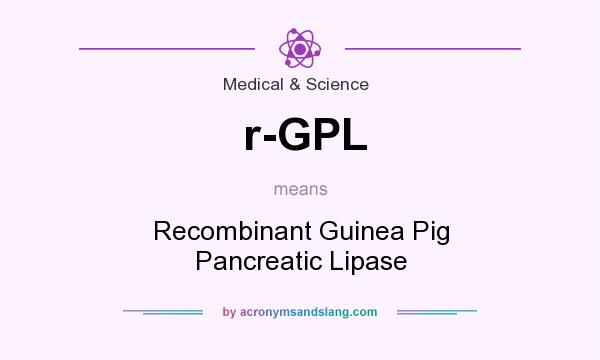 What does r-GPL mean? It stands for Recombinant Guinea Pig Pancreatic Lipase