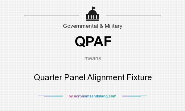 What does QPAF mean? It stands for Quarter Panel Alignment Fixture