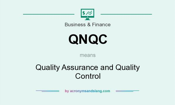 What does QNQC mean? It stands for Quality Assurance and Quality Control