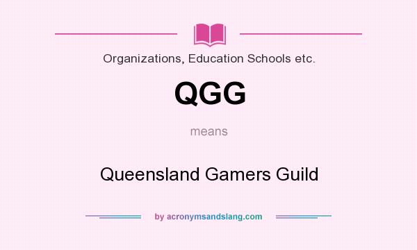 What does QGG mean? It stands for Queensland Gamers Guild