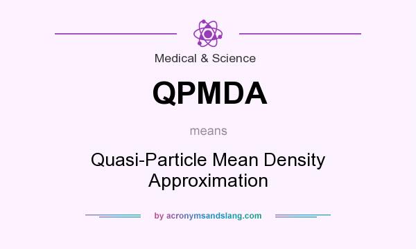 What does QPMDA mean? It stands for Quasi-Particle Mean Density Approximation