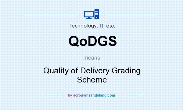 What does QoDGS mean? It stands for Quality of Delivery Grading Scheme