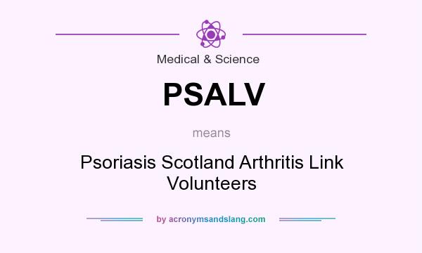 What does PSALV mean? It stands for Psoriasis Scotland Arthritis Link Volunteers