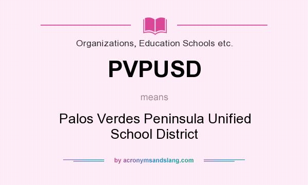 What does PVPUSD mean? It stands for Palos Verdes Peninsula Unified School District