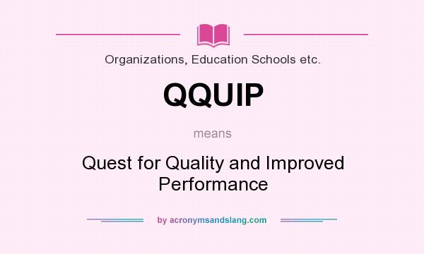 What does QQUIP mean? It stands for Quest for Quality and Improved Performance