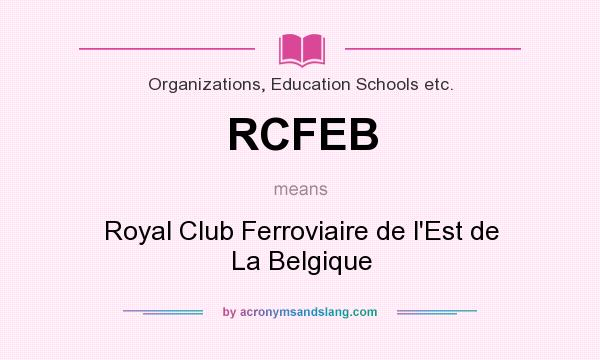 What does RCFEB mean? It stands for Royal Club Ferroviaire de l`Est de La Belgique