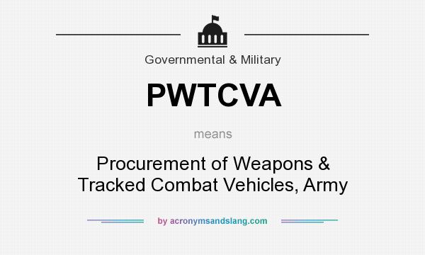 What does PWTCVA mean? It stands for Procurement of Weapons & Tracked Combat Vehicles, Army