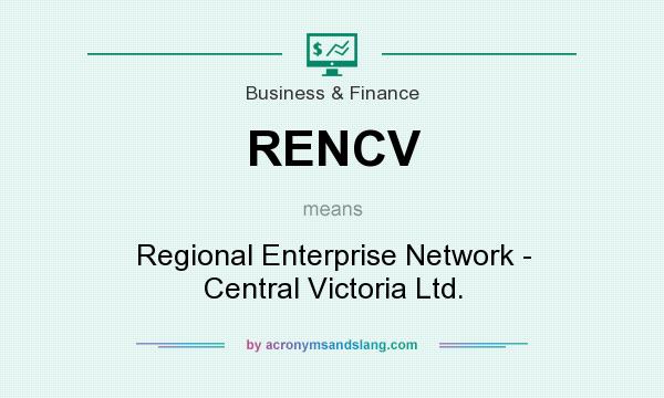 What does RENCV mean? It stands for Regional Enterprise Network - Central Victoria Ltd.