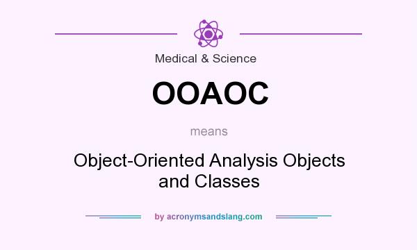 What does OOAOC mean? It stands for Object-Oriented Analysis Objects and Classes