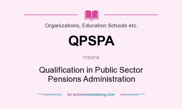 What does QPSPA mean? It stands for Qualification in Public Sector Pensions Administration