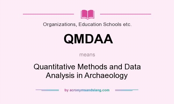 What does QMDAA mean? It stands for Quantitative Methods and Data Analysis in Archaeology