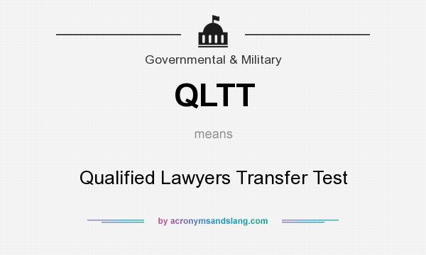 What does QLTT mean? It stands for Qualified Lawyers Transfer Test