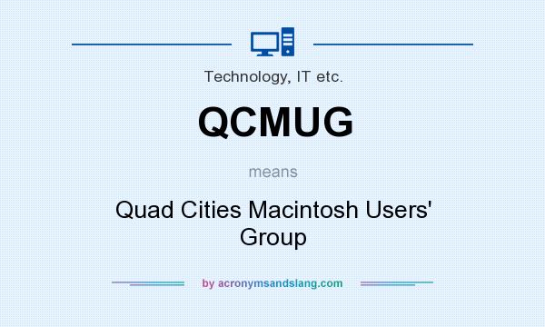What does QCMUG mean? It stands for Quad Cities Macintosh Users` Group