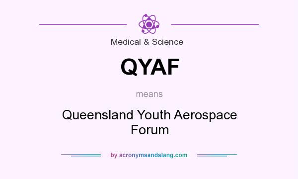 What does QYAF mean? It stands for Queensland Youth Aerospace Forum