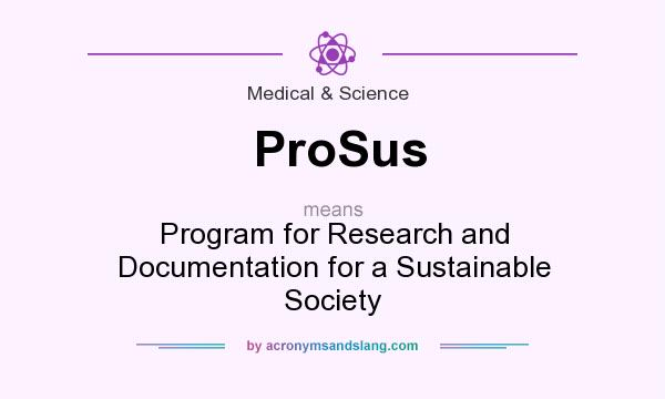 What does ProSus mean? It stands for Program for Research and Documentation for a Sustainable Society