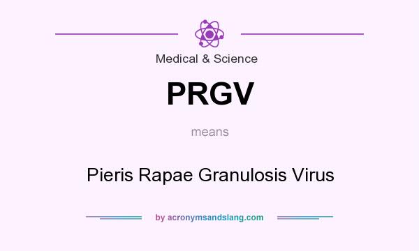 What does PRGV mean? It stands for Pieris Rapae Granulosis Virus