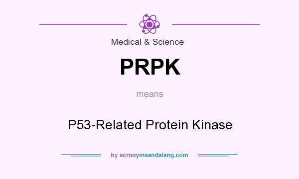 What does PRPK mean? It stands for P53-Related Protein Kinase