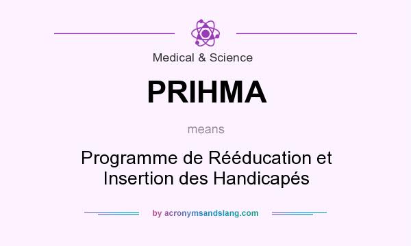 What does PRIHMA mean? It stands for Programme de Rééducation et Insertion des Handicapés