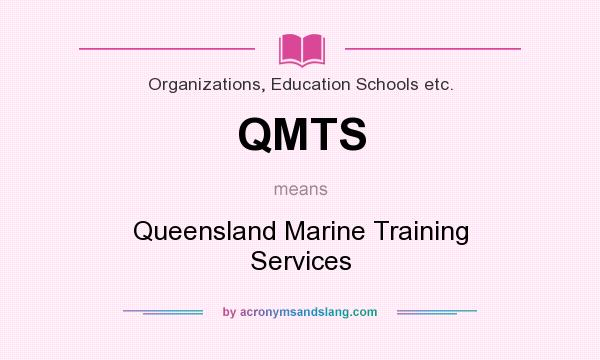 What does QMTS mean? It stands for Queensland Marine Training Services