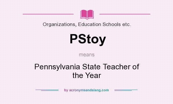 What does PStoy mean? It stands for Pennsylvania State Teacher of the Year