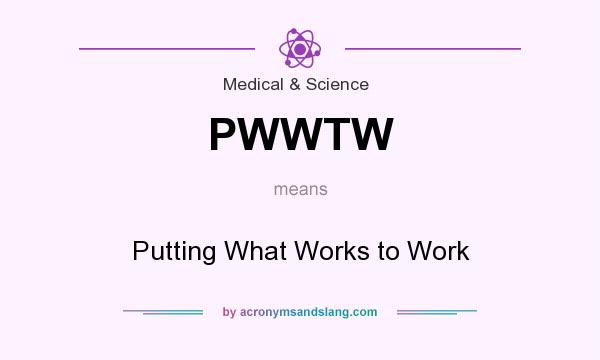 What does PWWTW mean? It stands for Putting What Works to Work