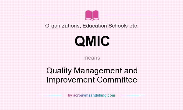 What does QMIC mean? It stands for Quality Management and Improvement Committee