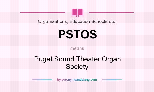 What does PSTOS mean? It stands for Puget Sound Theater Organ Society