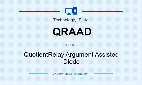 What does QRAAD mean? It stands for QuotientRelay Argument Assisted Diode