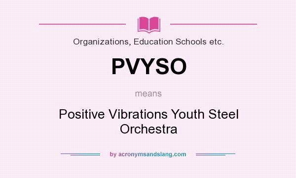 What does PVYSO mean? It stands for Positive Vibrations Youth Steel Orchestra
