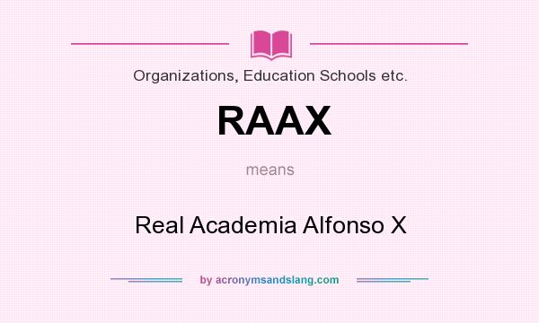 What does RAAX mean? It stands for Real Academia Alfonso X