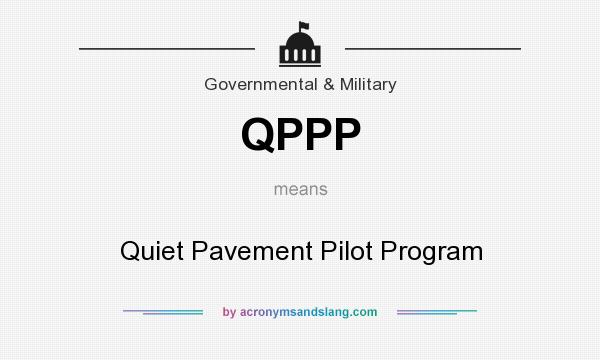 What does QPPP mean? It stands for Quiet Pavement Pilot Program