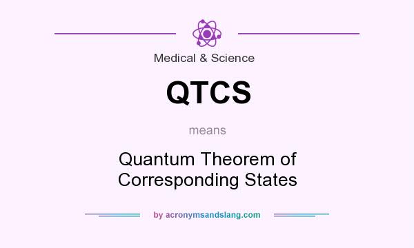 What does QTCS mean? It stands for Quantum Theorem of Corresponding States