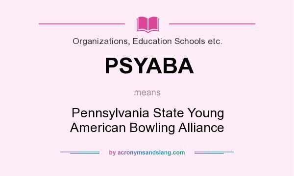 What does PSYABA mean? It stands for Pennsylvania State Young American Bowling Alliance