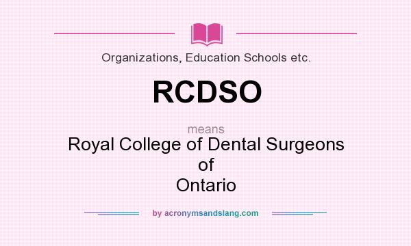 What does RCDSO mean? It stands for Royal College of Dental Surgeons of Ontario