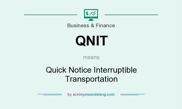 What does QNIT mean? It stands for Quick Notice Interruptible Transportation