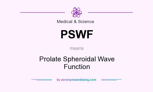 What does PSWF mean? It stands for Prolate Spheroidal Wave Function