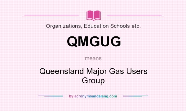 What does QMGUG mean? It stands for Queensland Major Gas Users Group