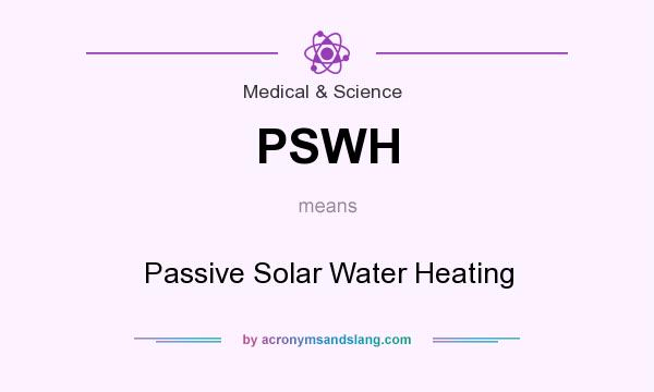 What does PSWH mean? It stands for Passive Solar Water Heating