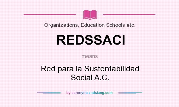 What does REDSSACI mean? It stands for Red para la Sustentabilidad Social A.C.