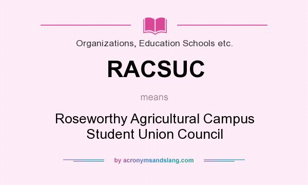 What does RACSUC mean? It stands for Roseworthy Agricultural Campus Student Union Council