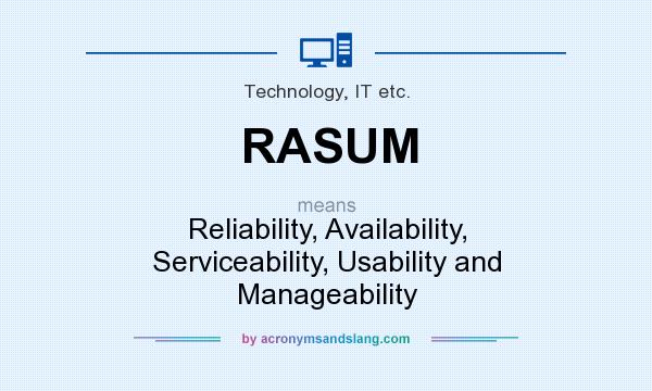 What does RASUM mean? It stands for Reliability, Availability, Serviceability, Usability and Manageability