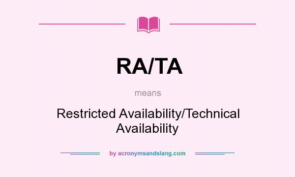 What does RA/TA mean? It stands for Restricted Availability/Technical Availability