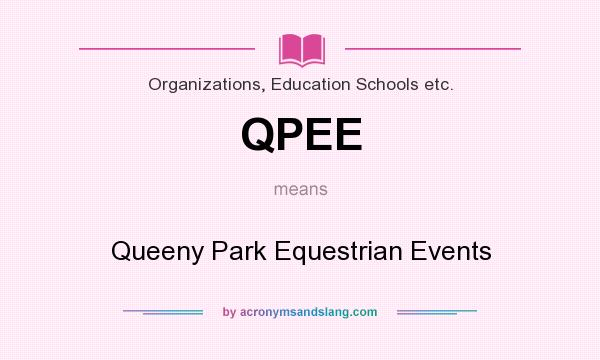 What does QPEE mean? It stands for Queeny Park Equestrian Events