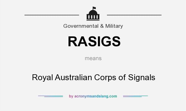 What does RASIGS mean? It stands for Royal Australian Corps of Signals