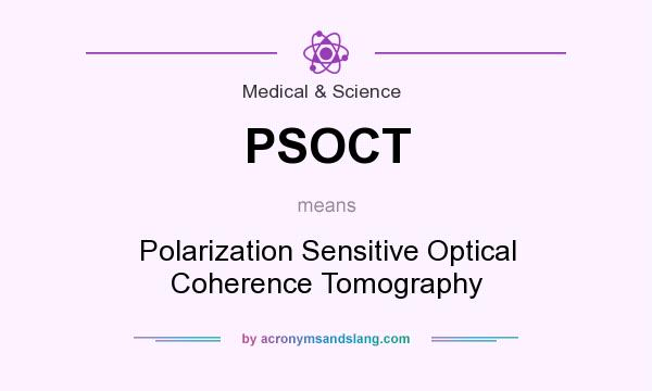 What does PSOCT mean? It stands for Polarization Sensitive Optical Coherence Tomography