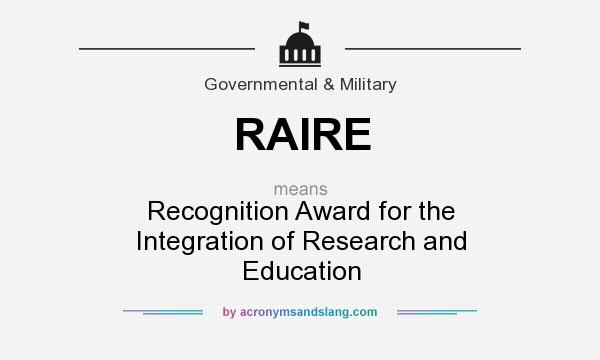 What does RAIRE mean? It stands for Recognition Award for the Integration of Research and Education