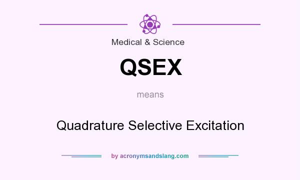 What does QSEX mean? It stands for Quadrature Selective Excitation